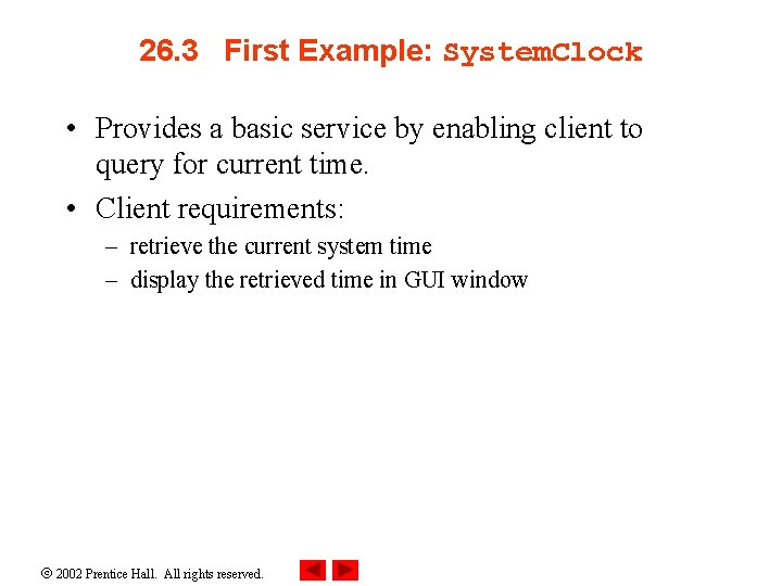 26. 3 First Example: System. Clock • Provides a basic service by enabling client