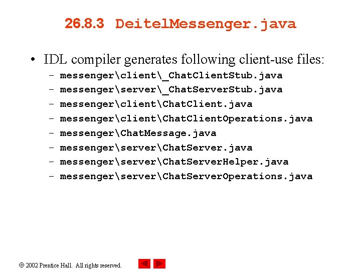 26. 8. 3 Deitel. Messenger. java • IDL compiler generates following client-use files: –