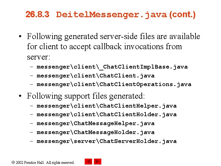 26. 8. 3 Deitel. Messenger. java (cont. ) • Following generated server-side files are