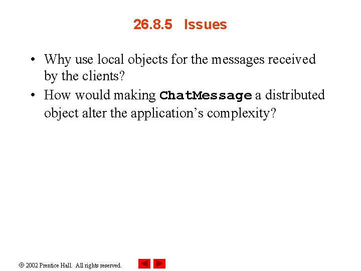 26. 8. 5 Issues • Why use local objects for the messages received by