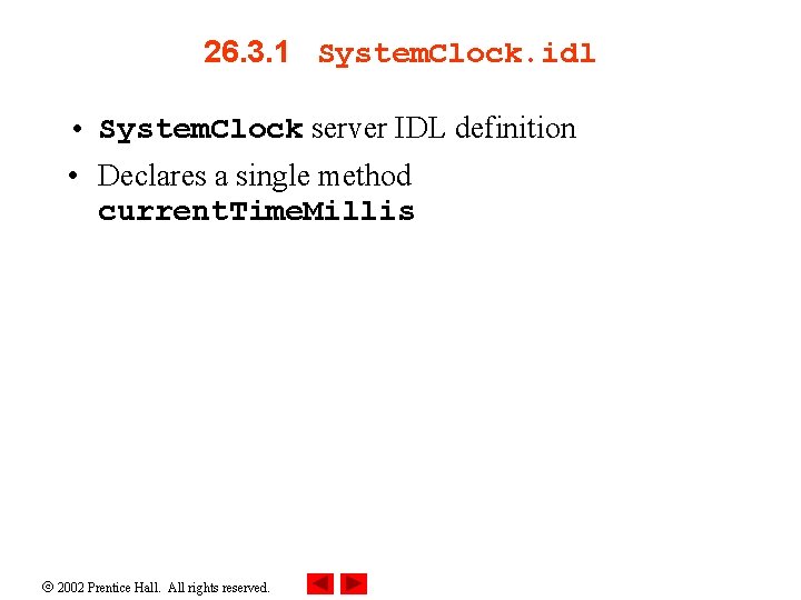 26. 3. 1 System. Clock. idl • System. Clock server IDL definition • Declares