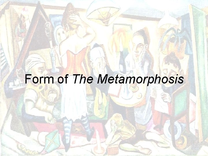 Form of The Metamorphosis 