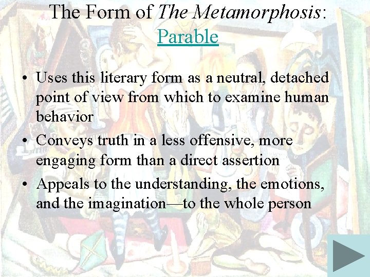 The Form of The Metamorphosis: Parable • Uses this literary form as a neutral,