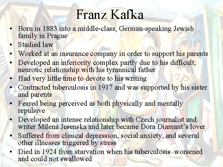 Franz Kafka • Born in 1883 into a middle-class, German-speaking Jewish family in Prague