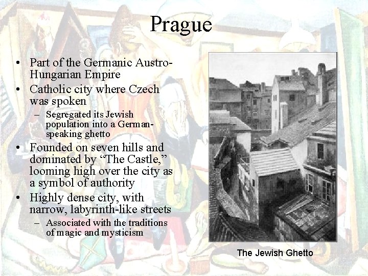 Prague • Part of the Germanic Austro. Hungarian Empire • Catholic city where Czech