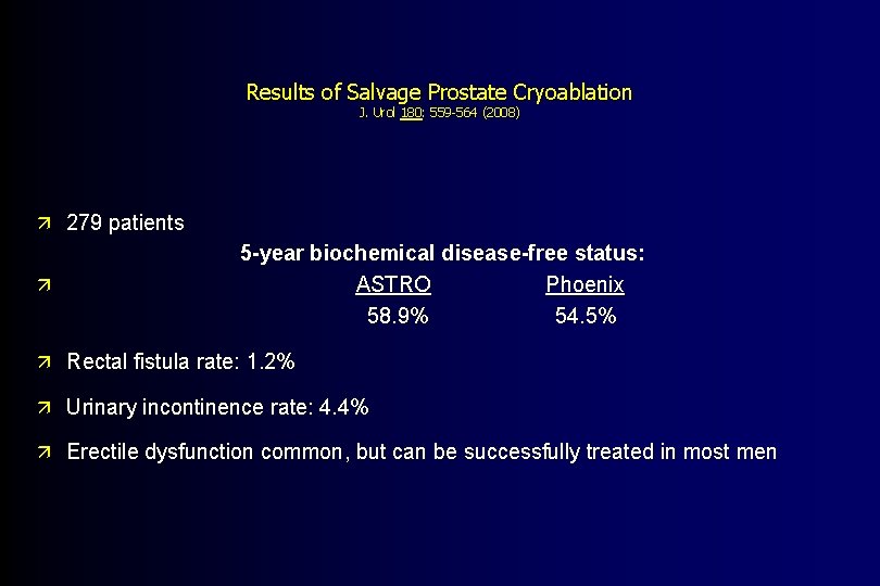 Results of Salvage Prostate Cryoablation J. Urol 180: 559 -564 (2008) ä 279 patients