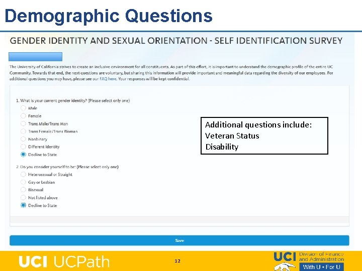 Demographic Questions Additional questions include: Veteran Status Disability 12 