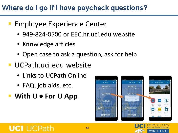 Where do I go if I have paycheck questions? § Employee Experience Center •