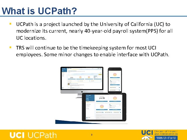 What is UCPath? § UCPath is a project launched by the University of California