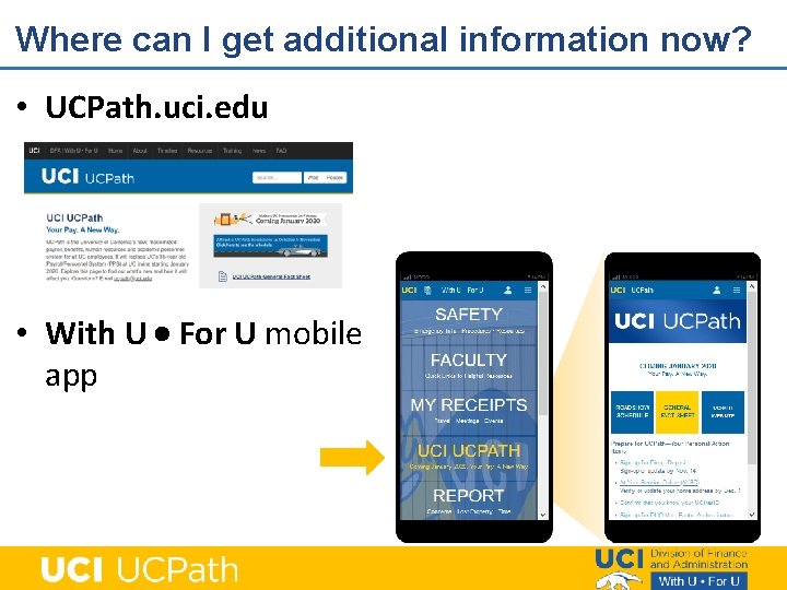 Where can I get additional information now? • UCPath. uci. edu • With U