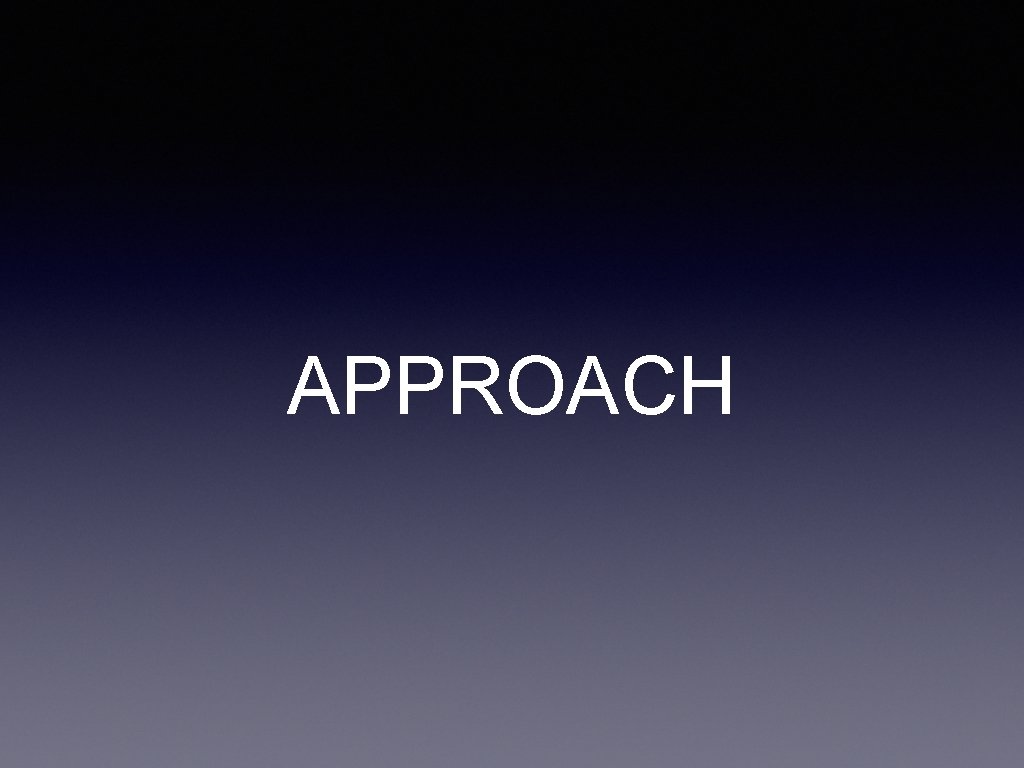 APPROACH 