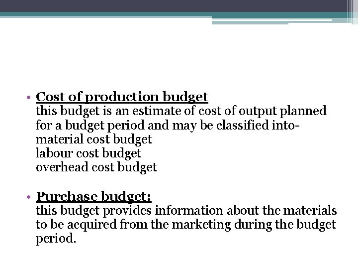  • Cost of production budget this budget is an estimate of cost of