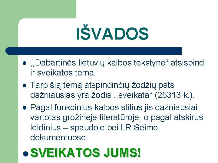 IŠVADOS l l l , , Dabartinės lietuvių kalbos tekstyne“ atsispindi ir sveikatos tema.