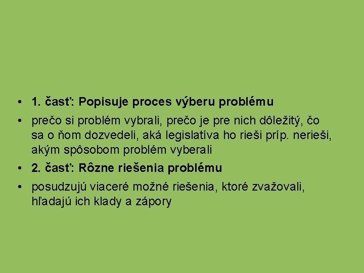  • 1. časť: Popisuje proces výberu problému • prečo si problém vybrali, prečo