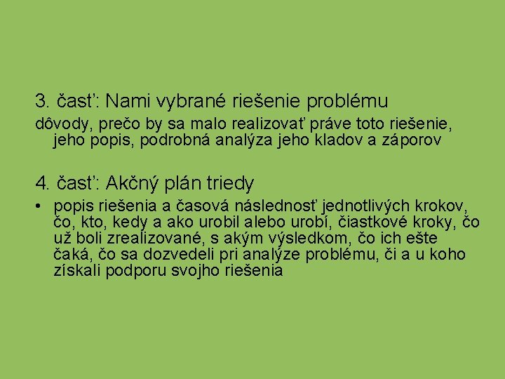 3. časť: Nami vybrané riešenie problému dôvody, prečo by sa malo realizovať práve toto