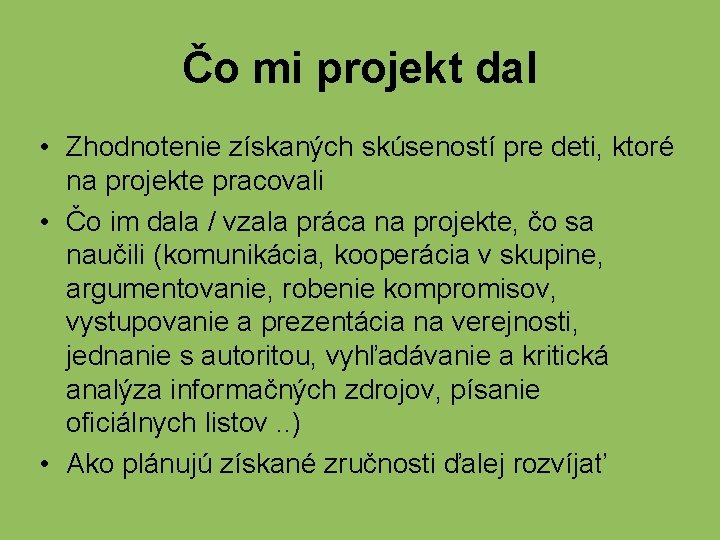 Čo mi projekt dal • Zhodnotenie získaných skúseností pre deti, ktoré na projekte pracovali