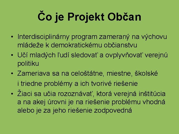 Čo je Projekt Občan • Interdisciplinárny program zameraný na výchovu mládeže k demokratickému občianstvu