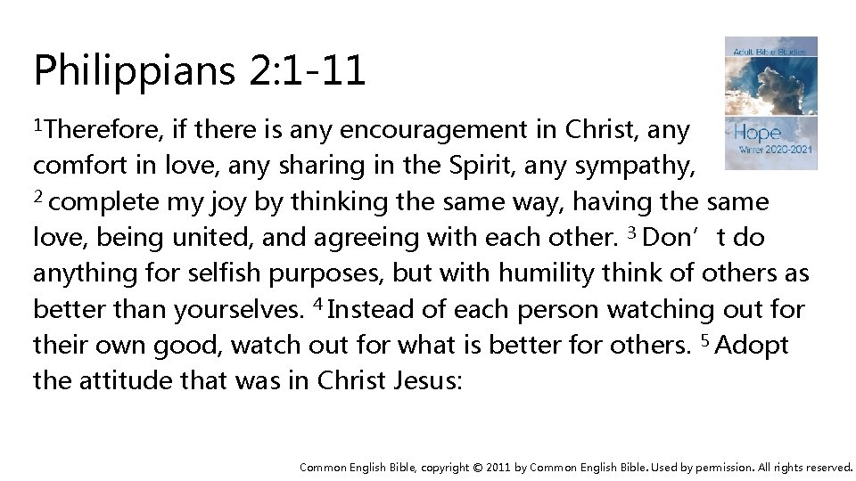 Philippians 2: 1 -11 1 Therefore, if there is any encouragement in Christ, any
