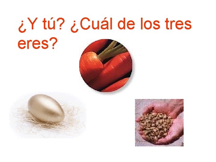 ¿Y tú? ¿Cuál de los tres eres? ¿Y tú? ¿Cuál de los tres eres?