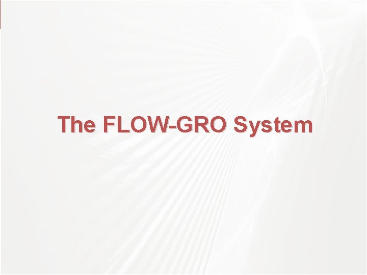 TÜBİTAK The FLOW-GRO System TÜBİTAK The FLOW-GRO System