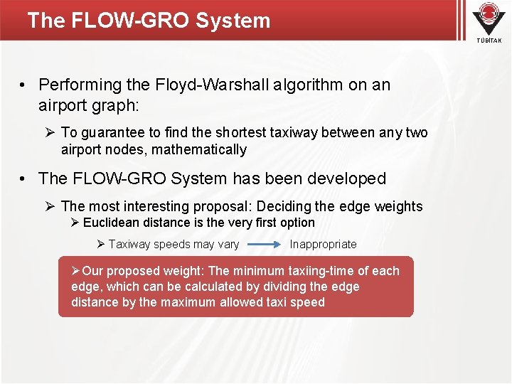 The FLOW-GRO System TÜBİTAK • Performing the Floyd-Warshall algorithm on an airport graph: Ø The FLOW-GRO System TÜBİTAK • Performing the Floyd-Warshall algorithm on an airport graph: Ø