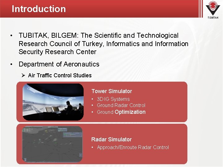 Introduction TÜBİTAK • TUBITAK, BILGEM: The Scientific and Technological Research Council of Turkey, Informatics Introduction TÜBİTAK • TUBITAK, BILGEM: The Scientific and Technological Research Council of Turkey, Informatics