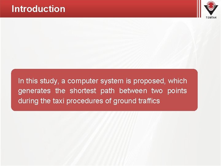 Introduction TÜBİTAK In this study, a computer system is proposed, which generates the shortest Introduction TÜBİTAK In this study, a computer system is proposed, which generates the shortest