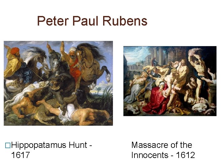 Peter Paul Rubens �Hippopatamus 1617 Hunt - Massacre of the Innocents - 1612 