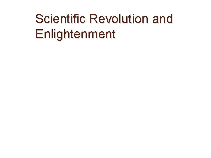 Scientific Revolution and Enlightenment 