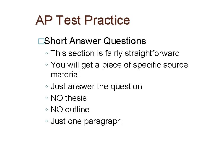 AP Test Practice �Short Answer Questions ◦ This section is fairly straightforward ◦ You