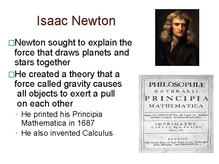 Isaac Newton �Newton sought to explain the force that draws planets and stars together