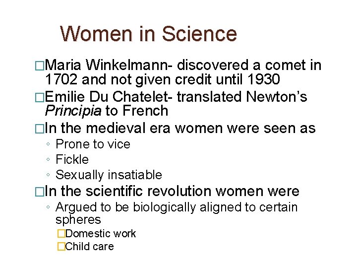 Women in Science �Maria Winkelmann- discovered a comet in 1702 and not given credit