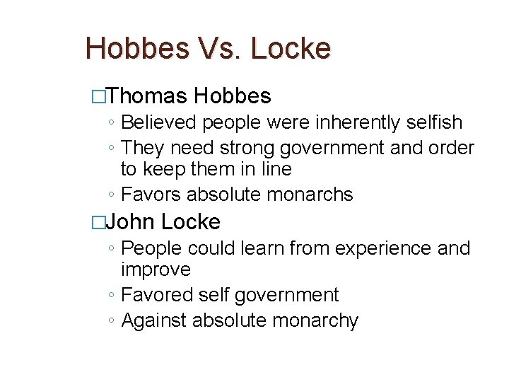 Hobbes Vs. Locke �Thomas Hobbes ◦ Believed people were inherently selfish ◦ They need