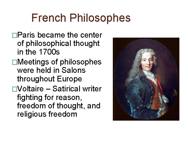French Philosophes �Paris became the center of philosophical thought in the 1700 s �Meetings