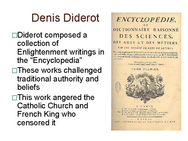 Denis Diderot �Diderot composed a collection of Enlightenment writings in the “Encyclopedia” �These works
