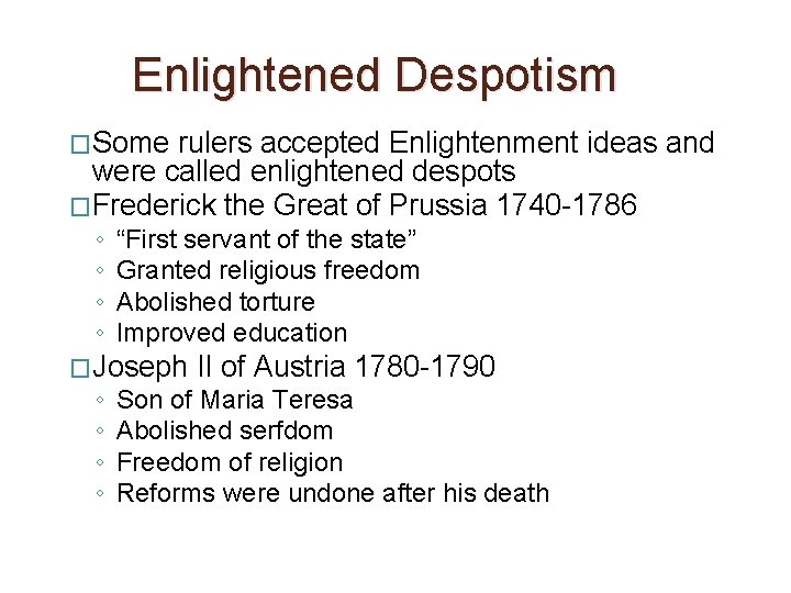 Enlightened Despotism �Some rulers accepted Enlightenment ideas and were called enlightened despots �Frederick the