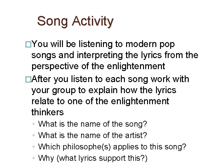 Song Activity �You will be listening to modern pop songs and interpreting the lyrics