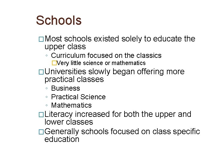 Schools �Most schools existed solely to educate the upper class ◦ Curriculum focused on