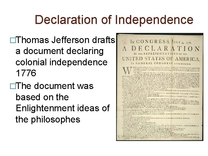 Declaration of Independence �Thomas Jefferson drafts a document declaring colonial independence 1776 �The document