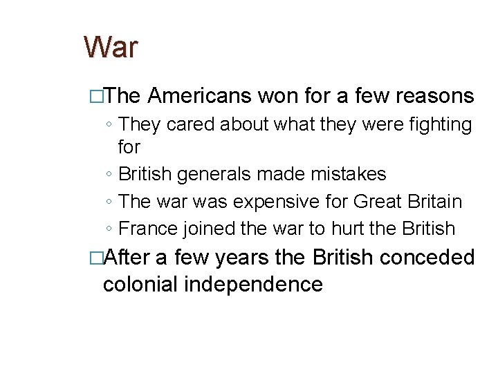 War �The Americans won for a few reasons ◦ They cared about what they