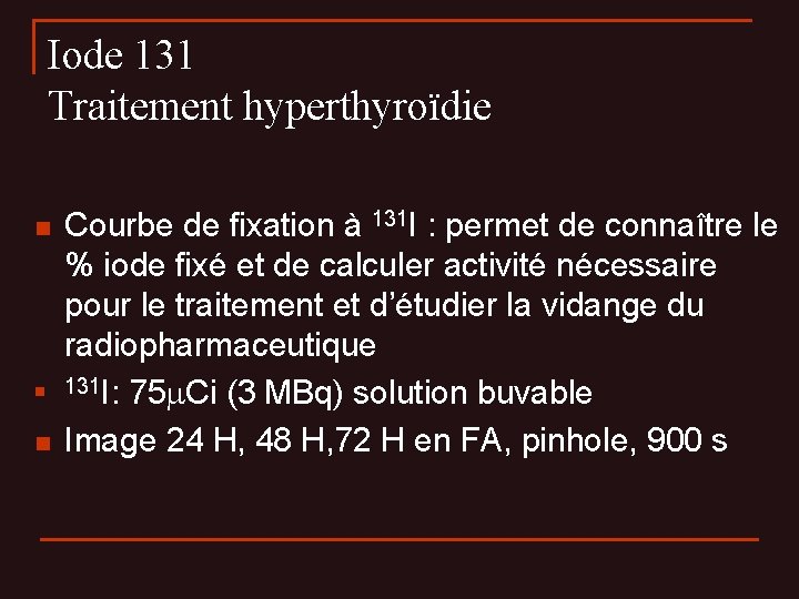 Iode 131 Traitement hyperthyroïdie n n n Courbe de fixation à 131 I :