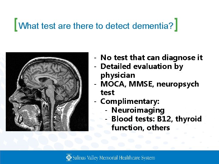 [What test are there to detect dementia? ] - No test that can diagnose