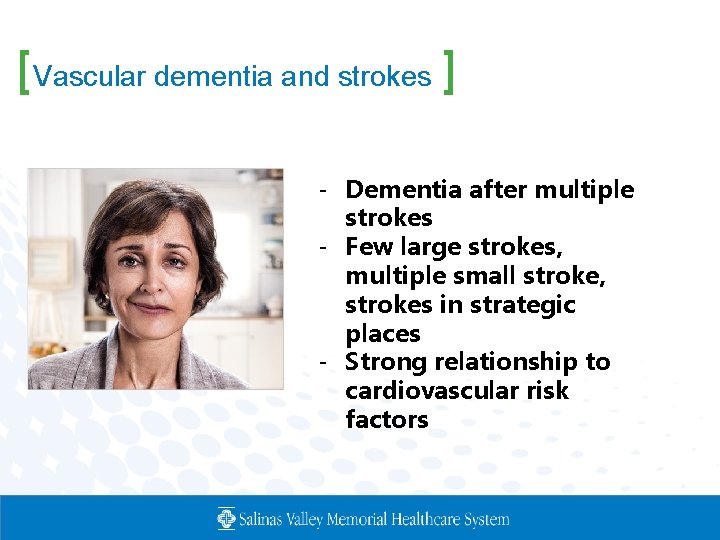 [Vascular dementia and strokes ] - Dementia after multiple strokes - Few large strokes,