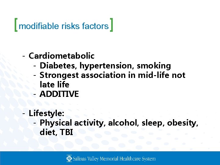 [modifiable risks factors] - Cardiometabolic - Diabetes, hypertension, smoking - Strongest association in mid-life