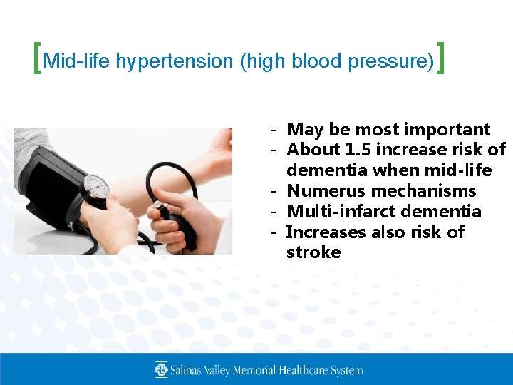[Mid-life hypertension (high blood pressure)] - May be most important - About 1. 5