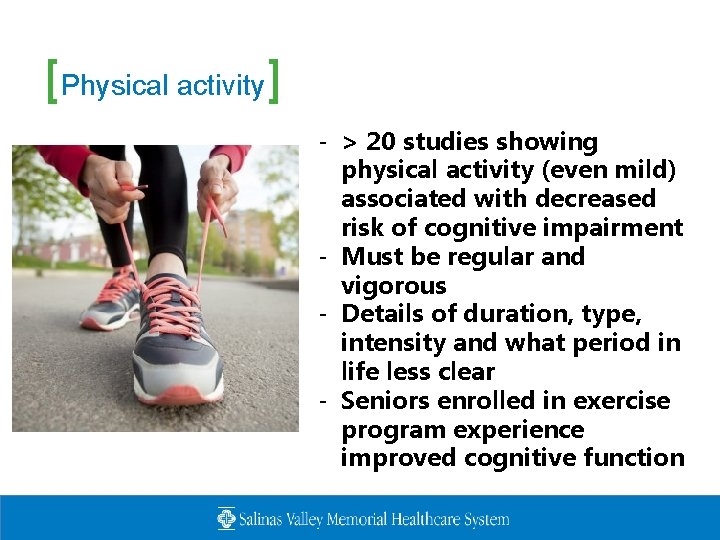 [Physical activity] - > 20 studies showing physical activity (even mild) associated with decreased