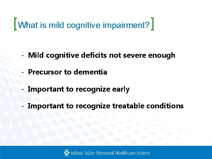[What is mild cognitive impairment? ] - Mild cognitive deficits not severe enough -