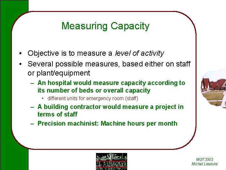 Measuring Capacity • Objective is to measure a level of activity • Several possible