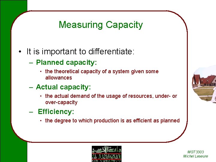 Measuring Capacity • It is important to differentiate: – Planned capacity: • theoretical capacity