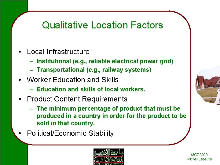 Qualitative Location Factors • Local Infrastructure – Institutional (e. g. , reliable electrical power